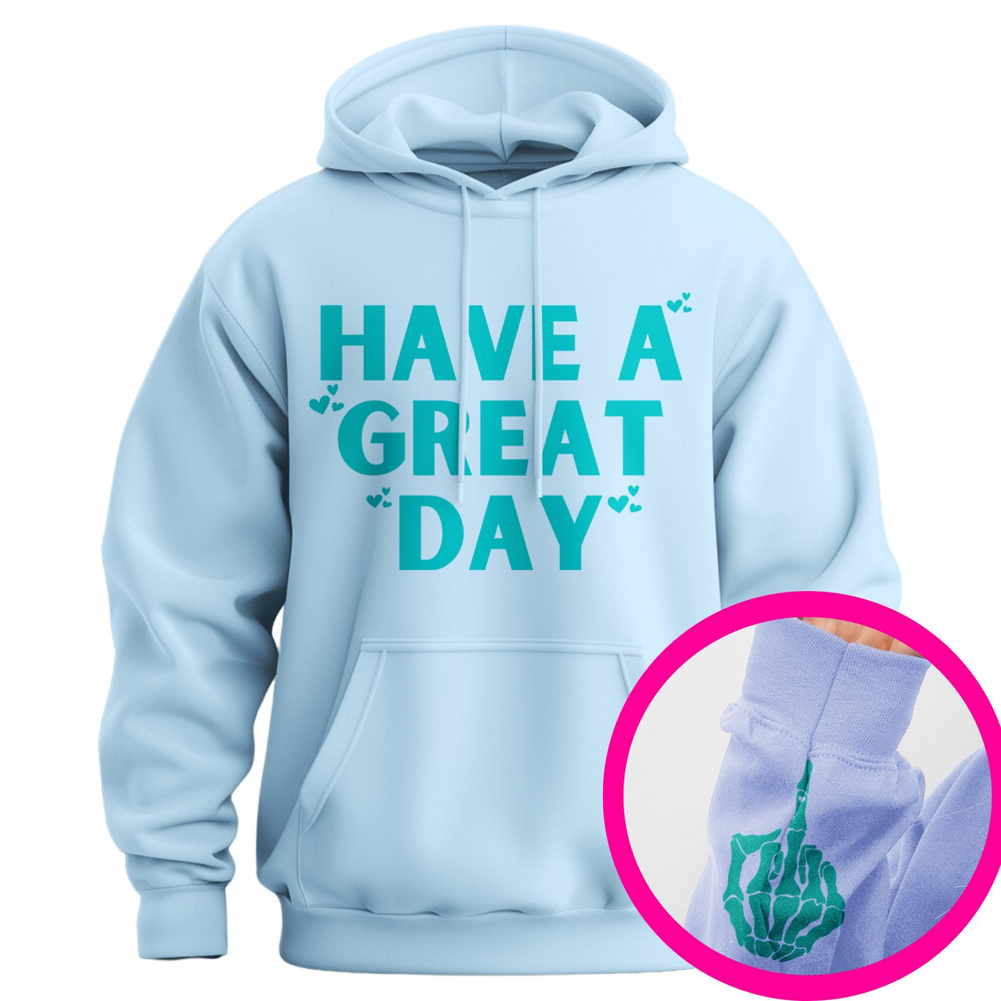 "Have a Great Day" Hoodie – Humorous Graphic Pullover, Bold Sarcastic Statement, Unisex Casual Wear