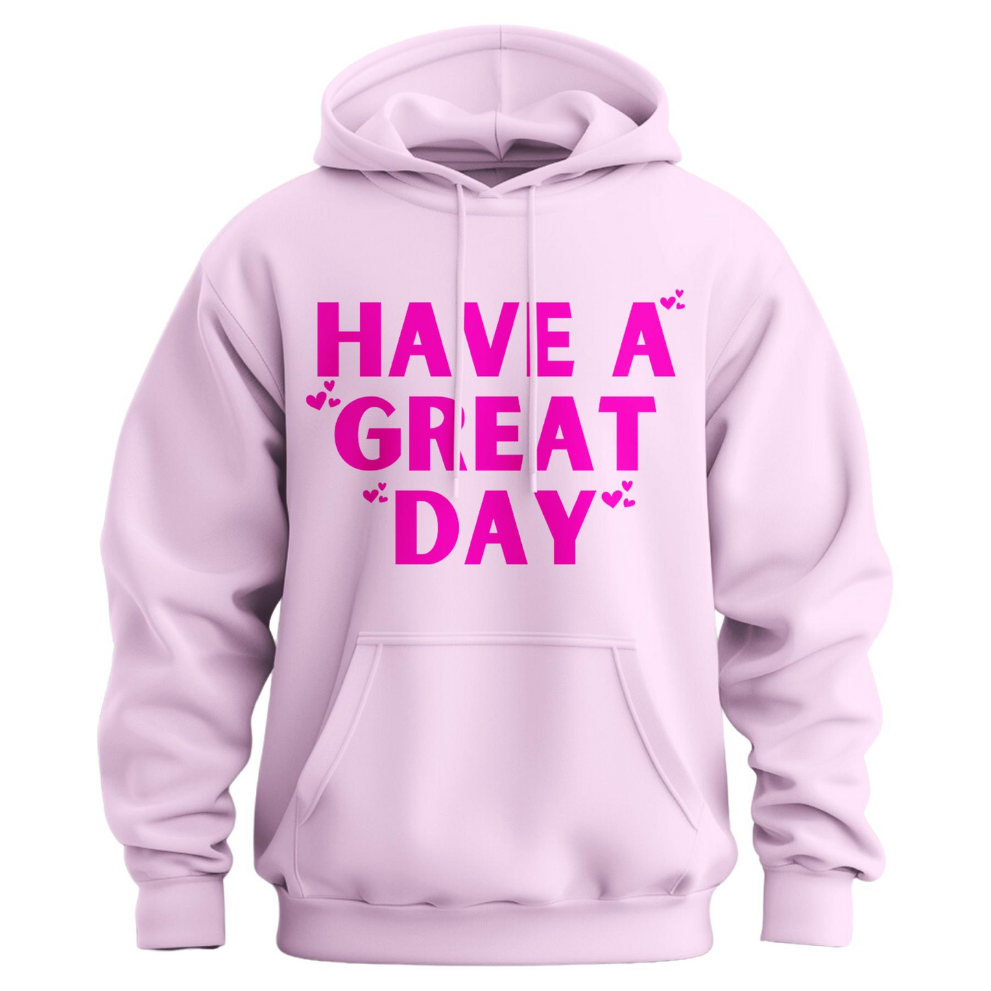 "Have a Great Day" Hoodie – Humorous Graphic Pullover, Bold Sarcastic Statement, Unisex Casual Wear
