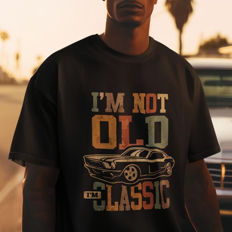 "I'm Not Old, I'm Classic" T-Shirt – New 2025 Summer Men's 100% Cotton, Short-Sleeve, Funny Quote Tee