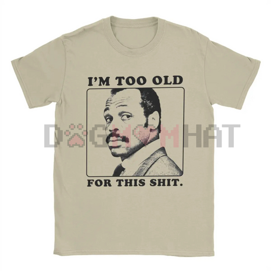 Roger Murtaugh "Too Old For This" T-Shirt – Men's Pure Cotton Funny Movie Tee
