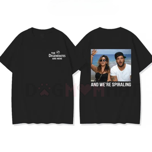 "And We're Spiraling" shirt – The Degenerates Are Here tee