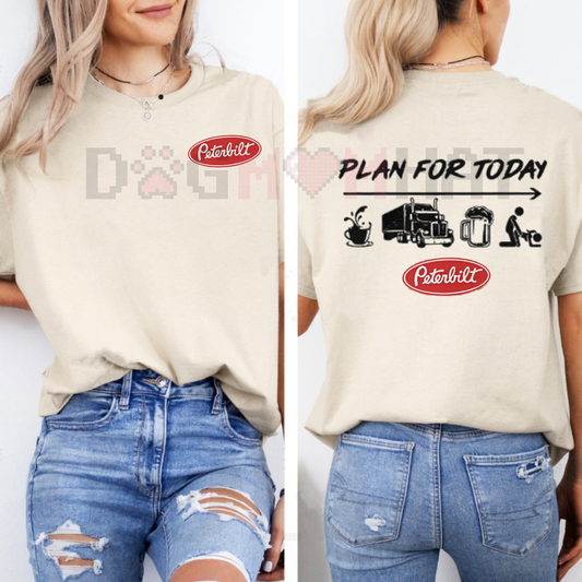 Peterbilt "Plan For Today" T-Shirt – Funny Trucker Graphic Tee
