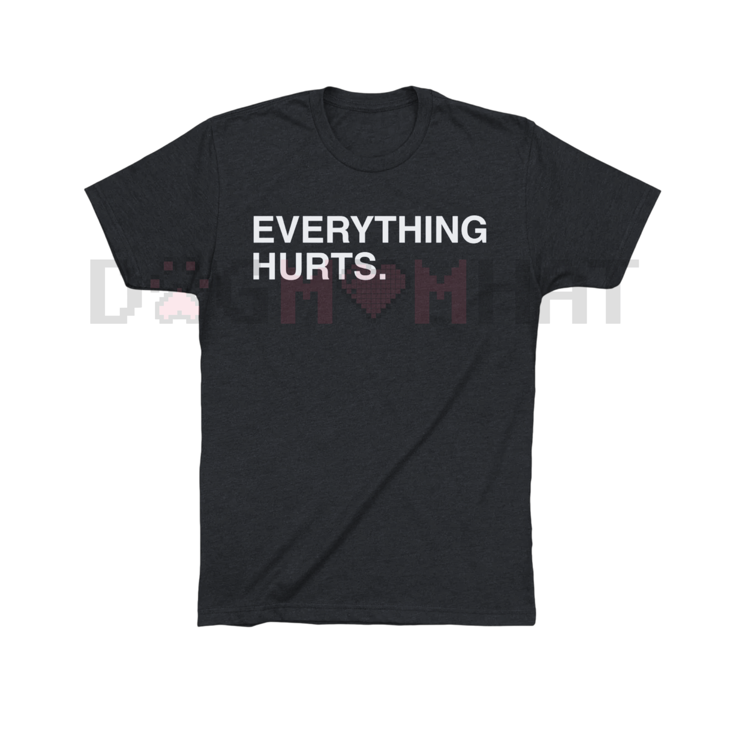 "EVERYTHING HURTS" Funny Graphic T-Shirt