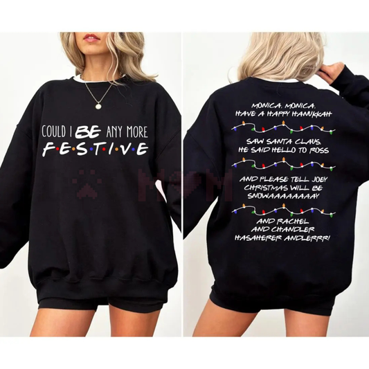 Friends "Could I Be Any More Festive" Christmas Sweatshirt