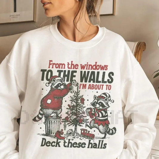"From The Windows To The Walls Deck These Halls" Sweatshirt