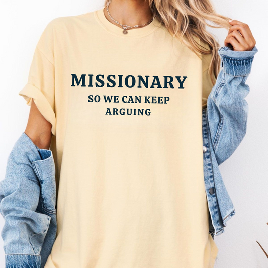 "Missionary So We Can Keep Arguing" Women's T-Shirt – Humorous Text Tee