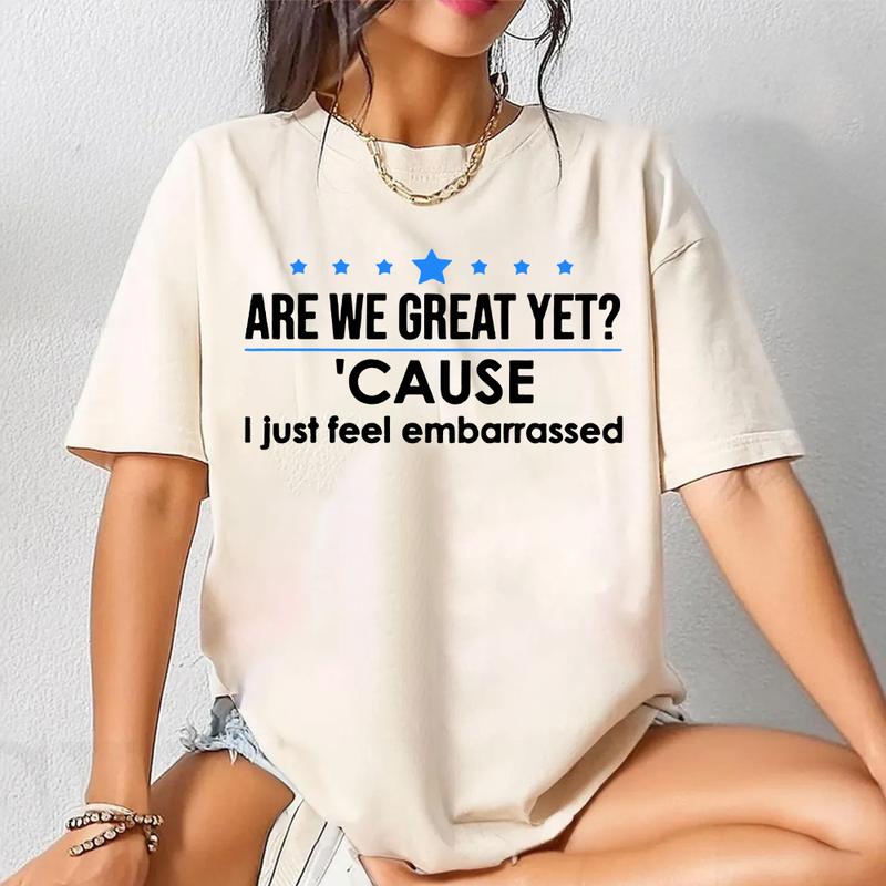 Are We Great Yet? T-Shirt – Thought-Provoking Graphic Tee, Unisex Political Humor Shirt for Men & Women