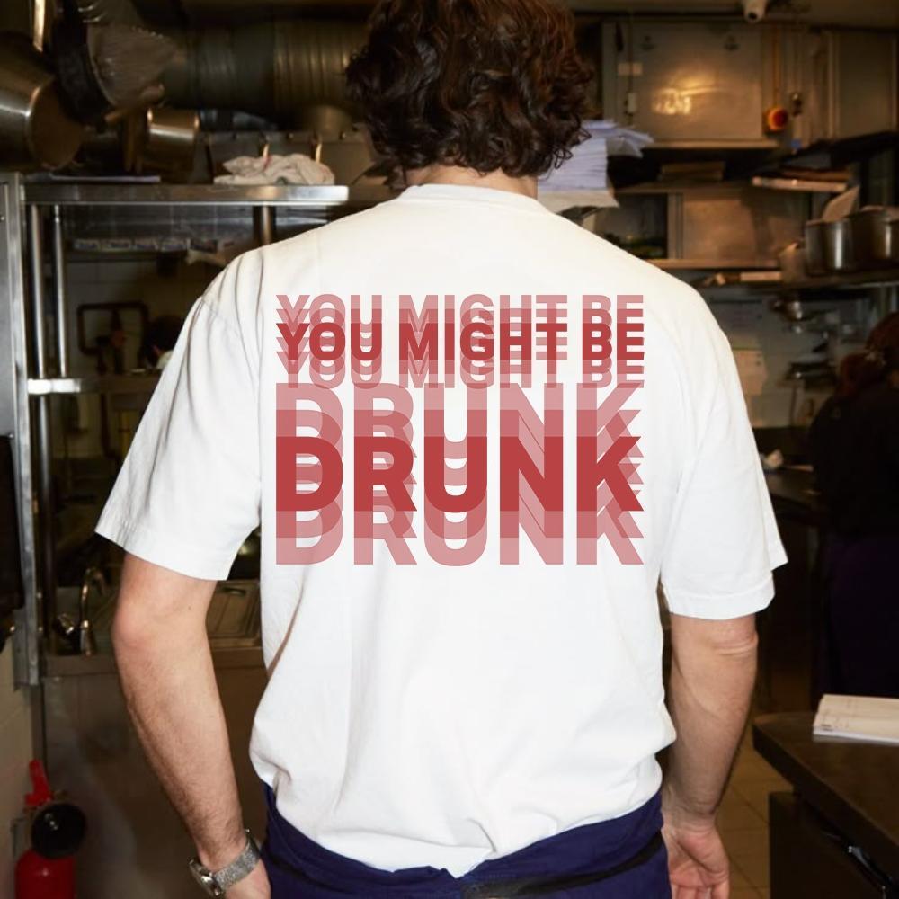 "You Might Be" Funny Streetwear Graphic Tee - Unisex Slogan T-Shirt