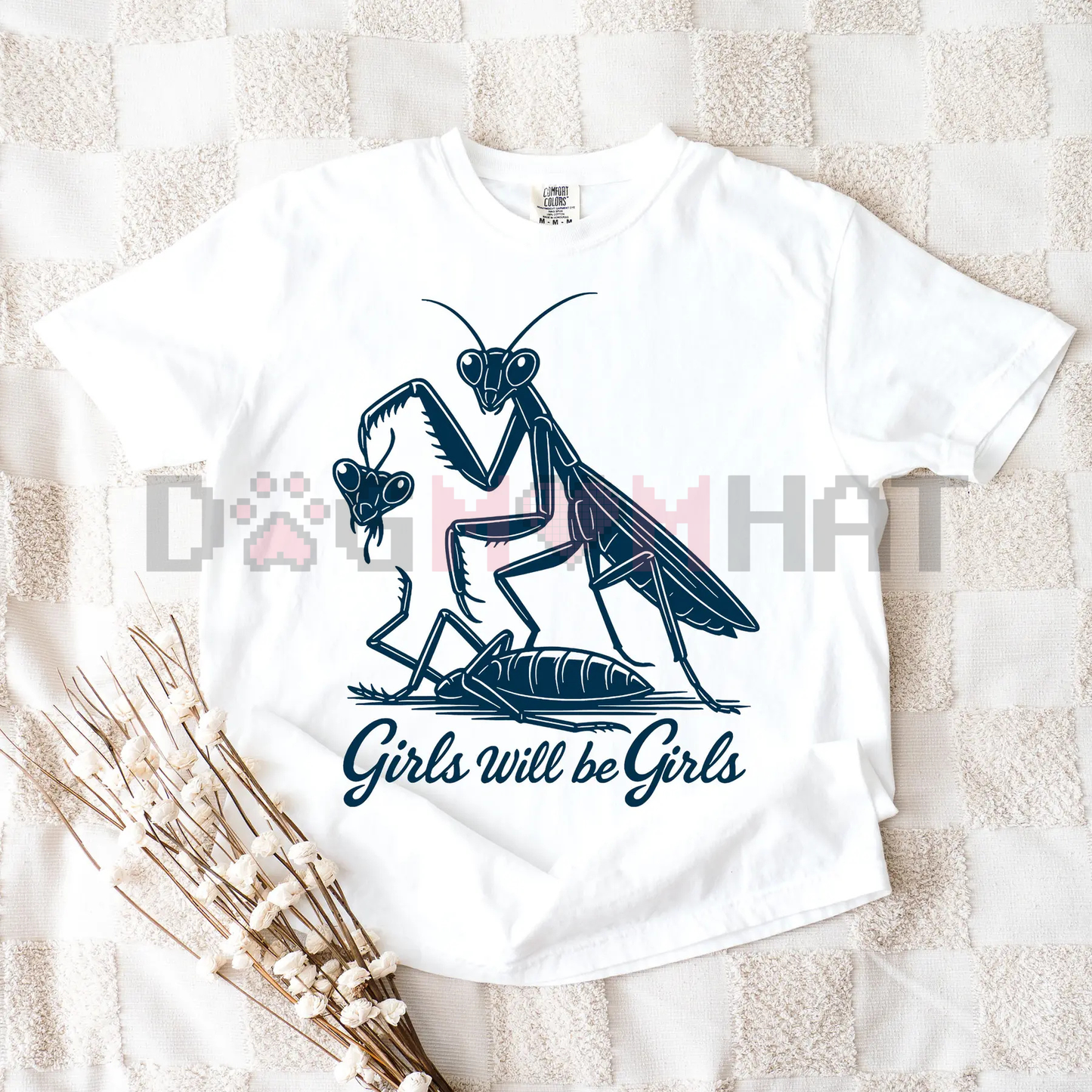 Girls Will Be Girls Shirt – Praying Mantis Tee, Funny Entomologist & Bug Lover Insect T-Shirt