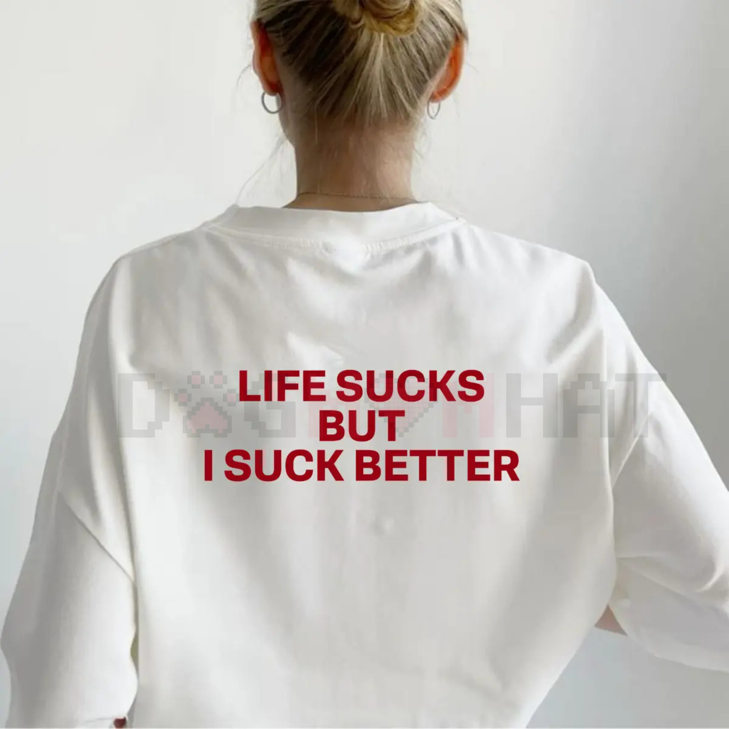 Funny Streetwear Graphic Tee – "Life Sucks But I Suck Better" Statement T-Shirt