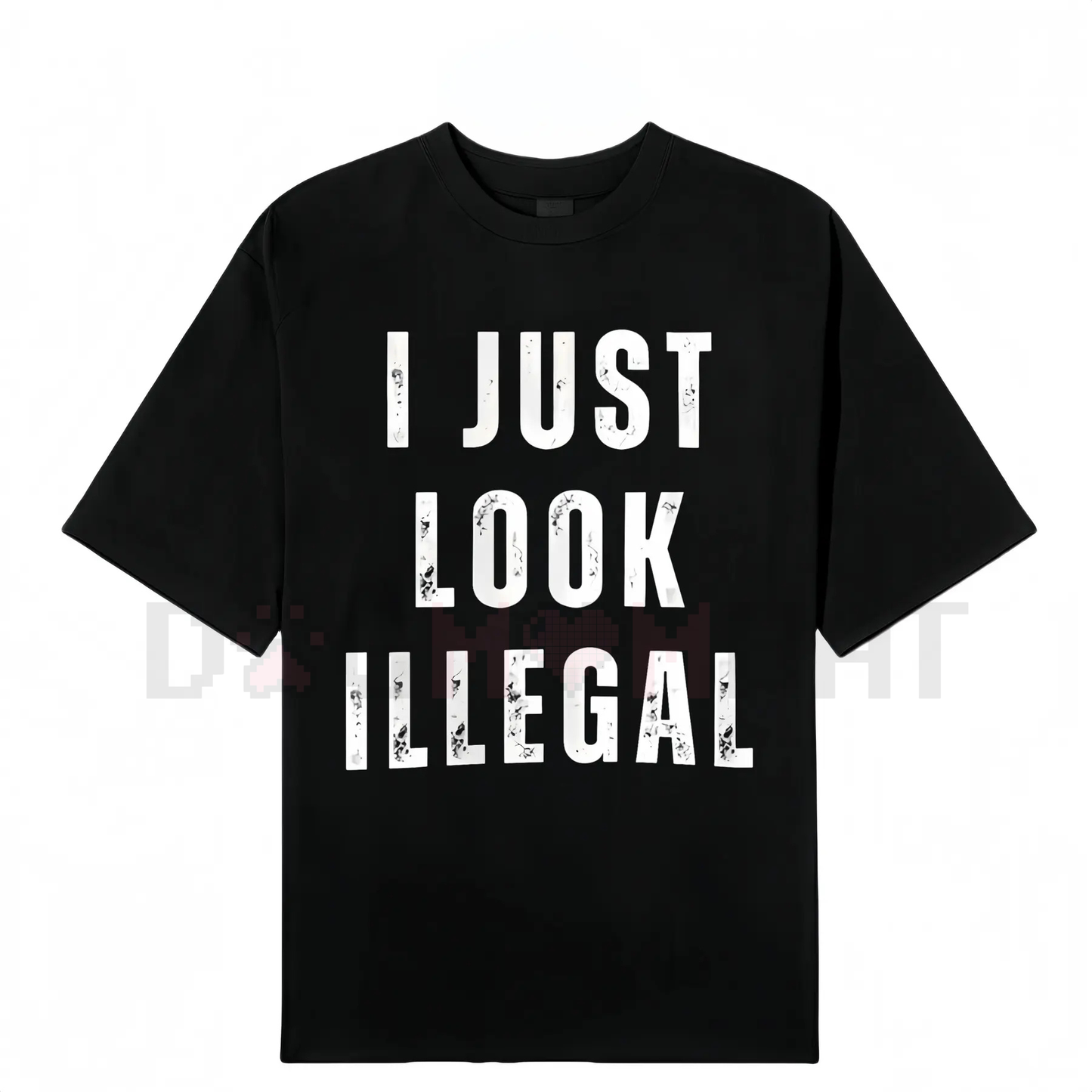 "I Just Look Illegal" T-Shirt – Funny Immigration Statement Tee