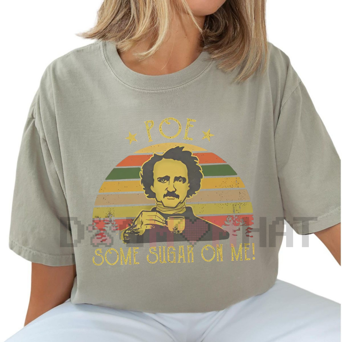 Poe Some Sugar On Me Shirt – Funny Edgar Allan Poe Retro Comfort Tee