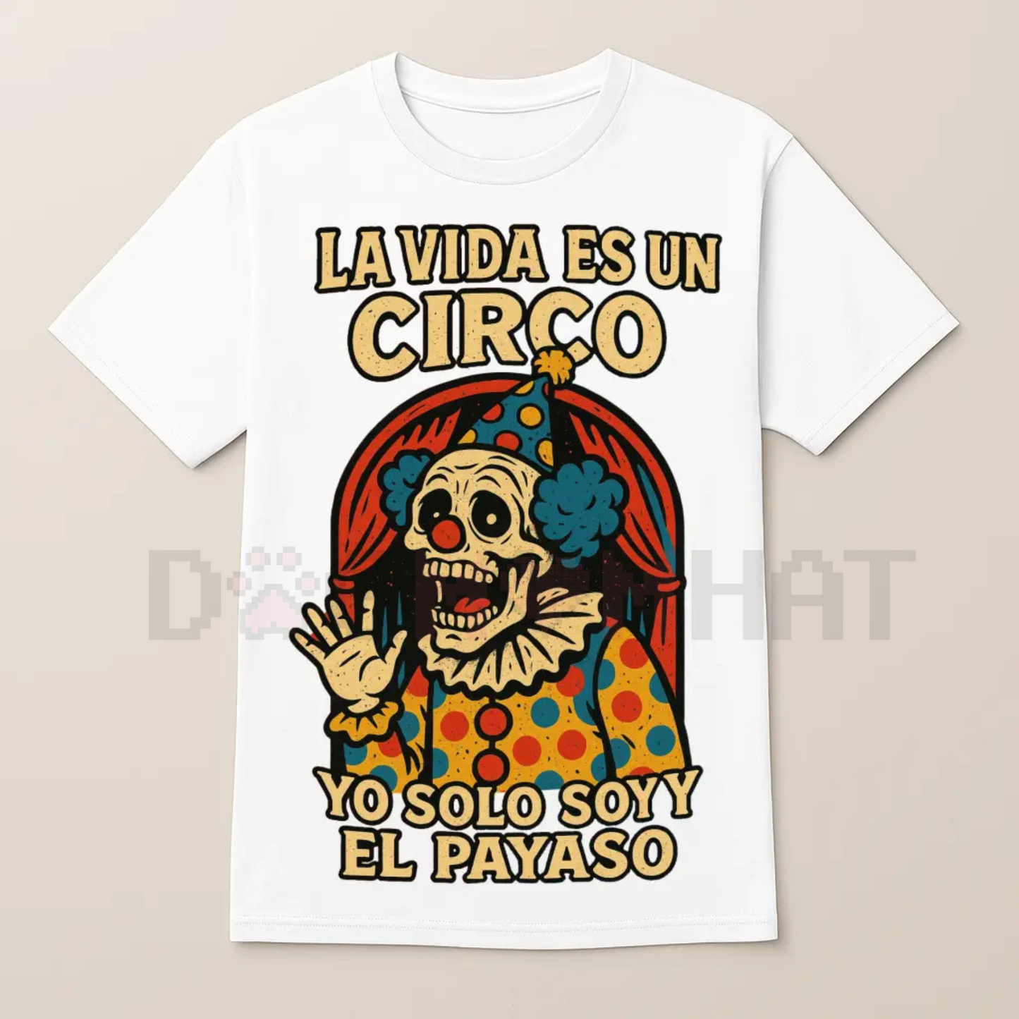 HAGBDH "La Vida Es Un Circo" Bold & Humorous T-Shirt