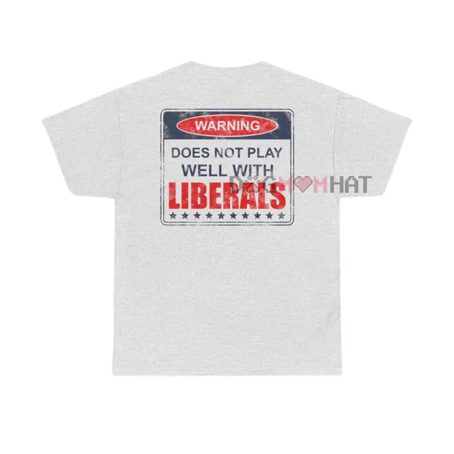 "Does Not Play Well With Liberals" T-Shirt – Patriotic Graphic Tee for Conservatives