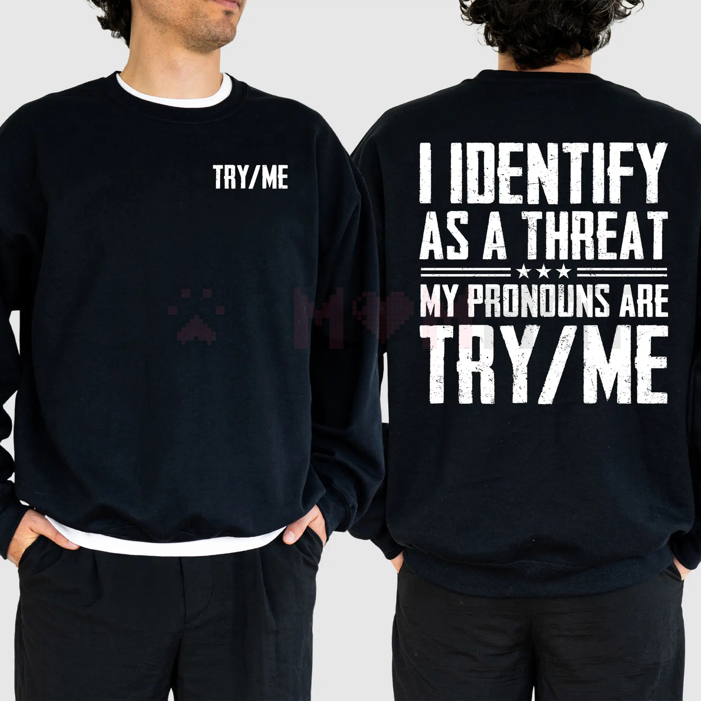 "I Identify as a Threat My Pronouns Are Try Me" Sweatshirt – Bold Statement Long Sleeve Printed Graphic, Casual Cotton Menswear Unisex Top