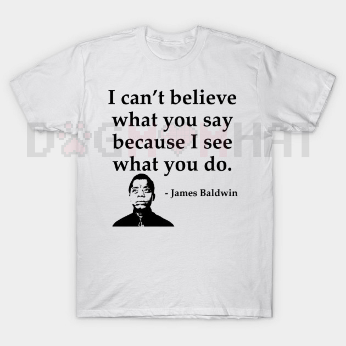 Summer Quote T-Shirt – "I Can't Believe What You Say Because I See What You Do" – Black Cotton Crew Neck