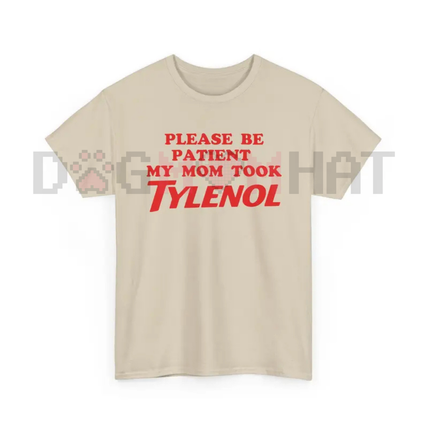 "Please Be Patient My Mom Took Tylenol" Funny T-Shirt – Humor Statement Tee, Sarcastic Family Life Graphic Shirt