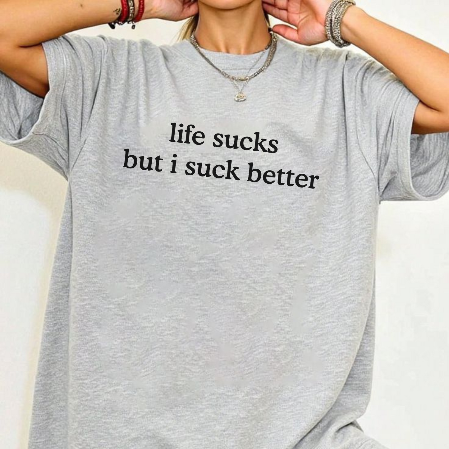 "Life Sucks But I Suck Better" T-Shirt – Funny Sarcastic Graphic Tee