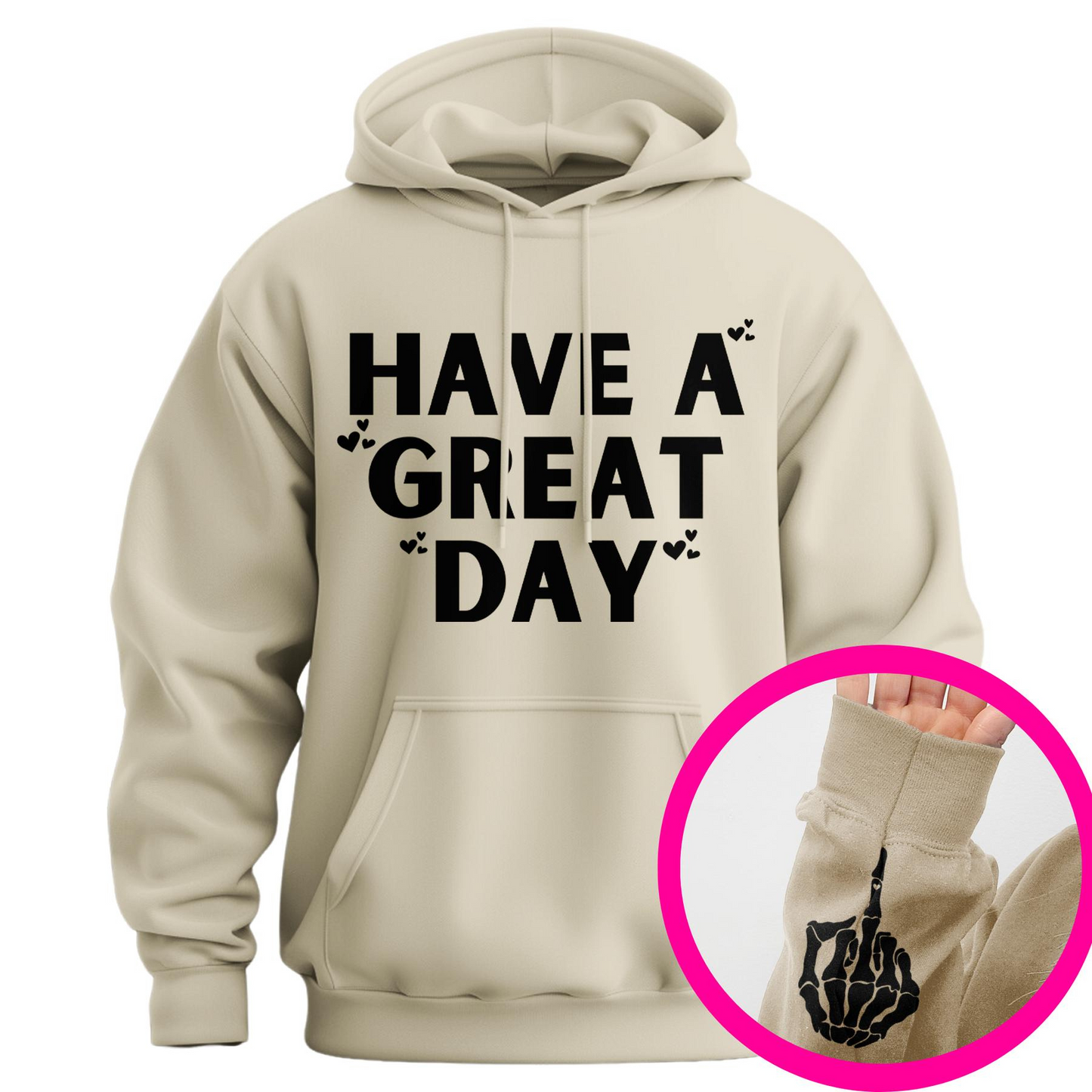 "Have a Great Day" Hoodie – Humorous Graphic Pullover, Bold Sarcastic Statement, Unisex Casual Wear