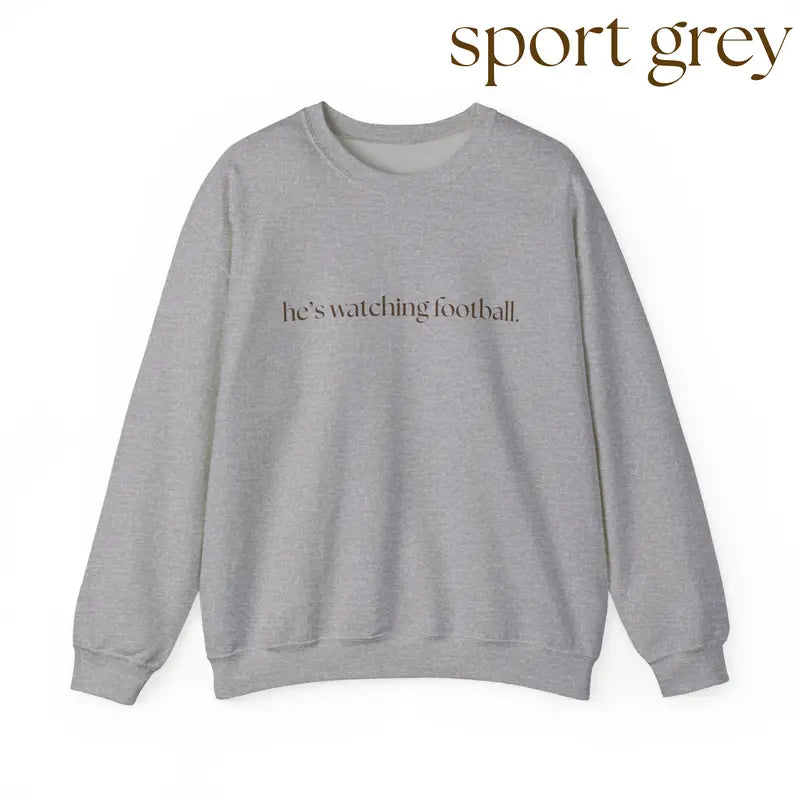 "He's Watching Football" Crewneck Sweatshirt – Funny Unisex Sweatshirt