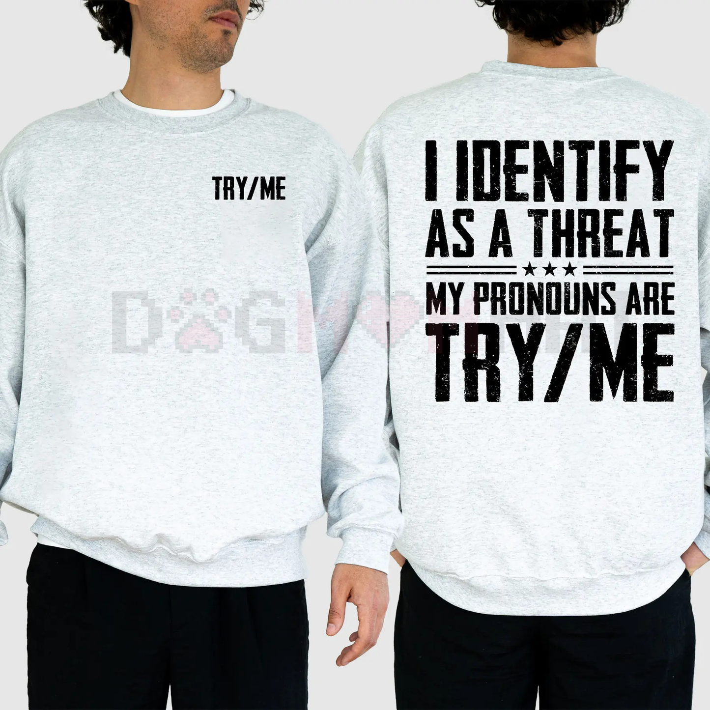 "I Identify as a Threat My Pronouns Are Try Me" Sweatshirt – Bold Statement Long Sleeve Printed Graphic, Casual Cotton Menswear Unisex Top