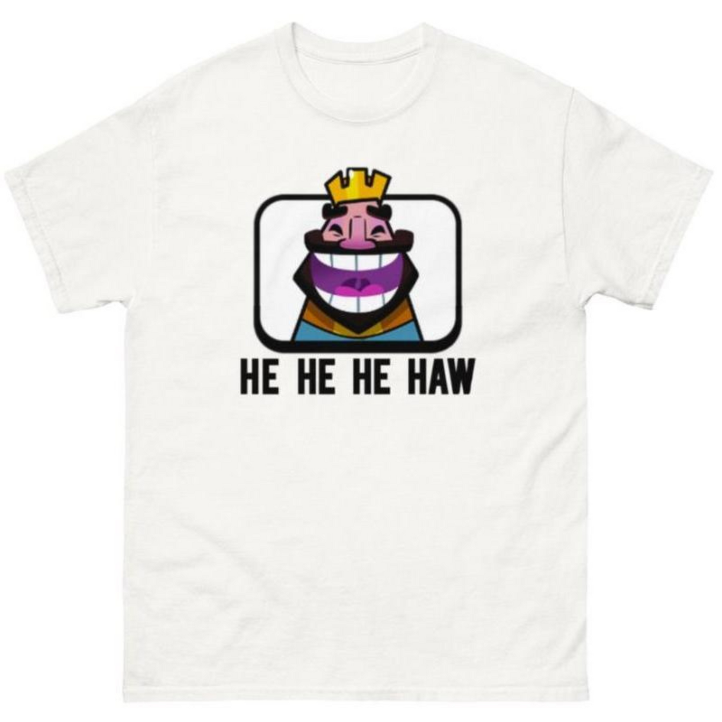 Clash Royale "He He He Haw" T-Shirt - Funny King Laugh Emote Tee