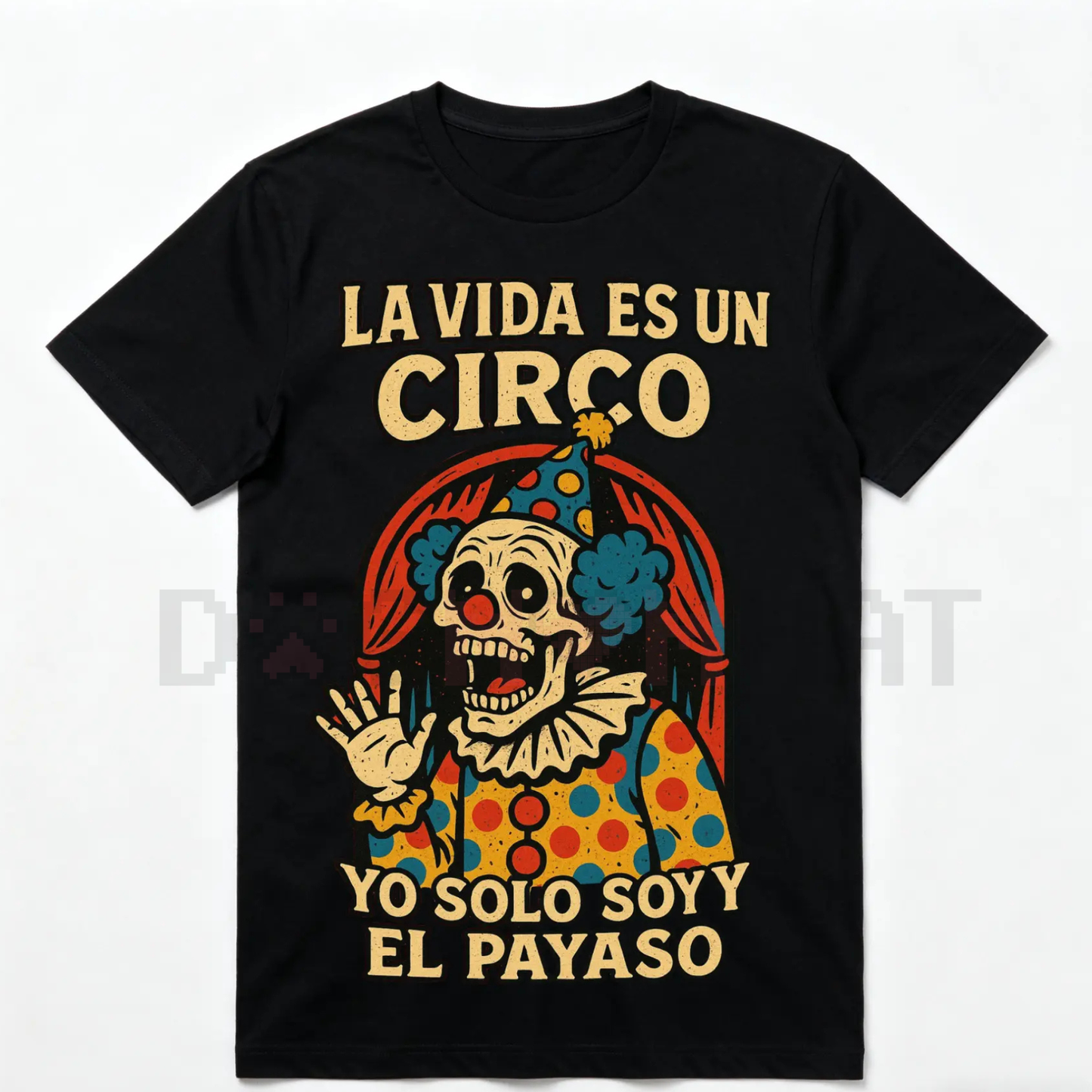 HAGBDH "La Vida Es Un Circo" Bold & Humorous T-Shirt