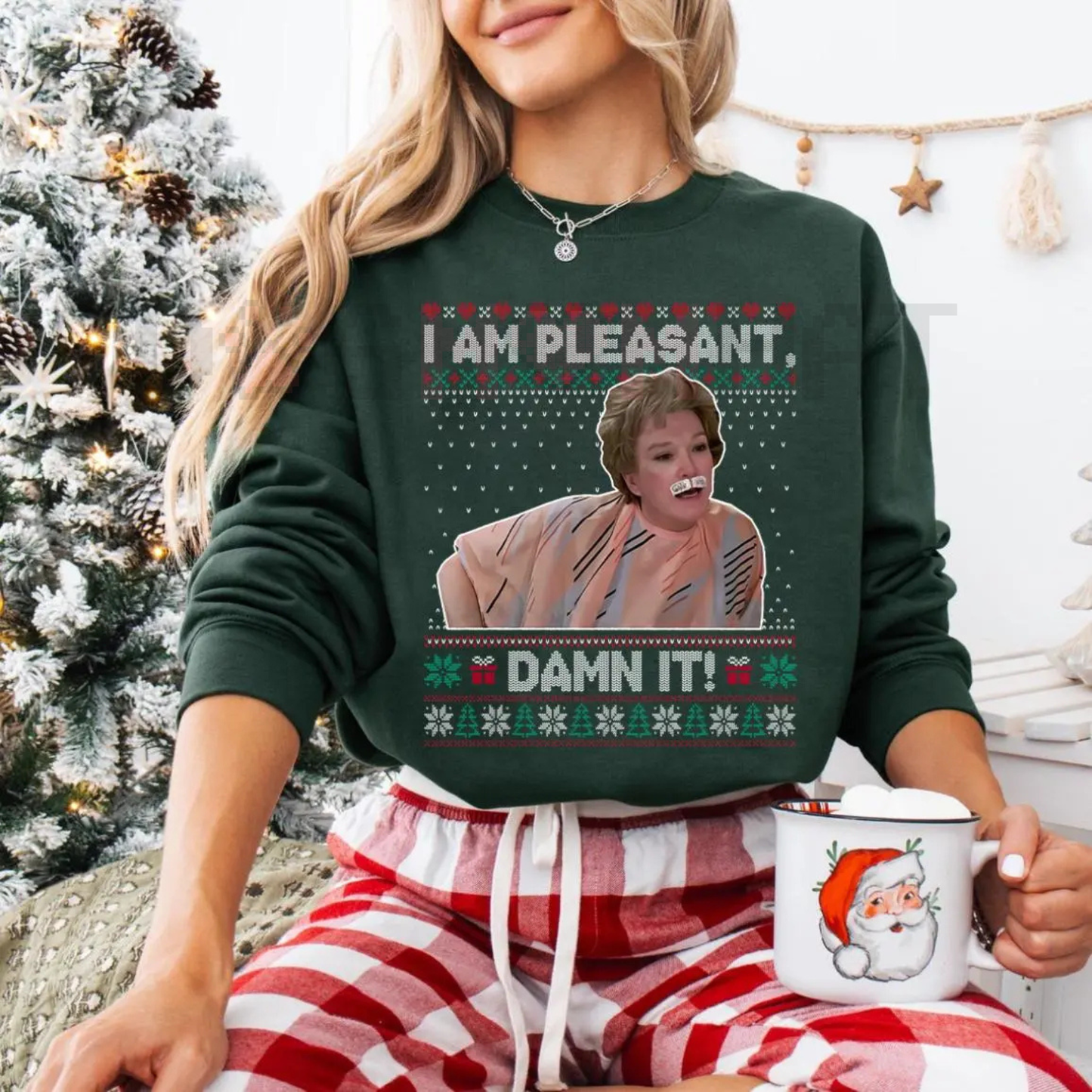 "I Am Pleasant" Ugly Christmas Sweatshirt – Funny Steel Magnolias Ouiser Boudreaux Holiday Crewneck
