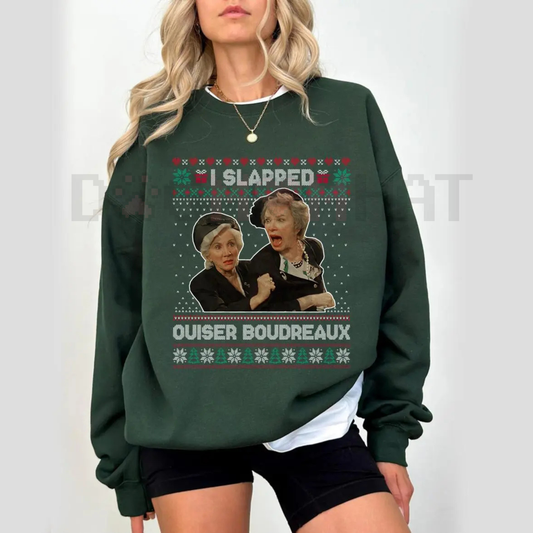 "I Slap Ouiser Boudreaux" Ugly Christmas Sweatshirt – Funny Steel Magnolias Holiday Crewneck