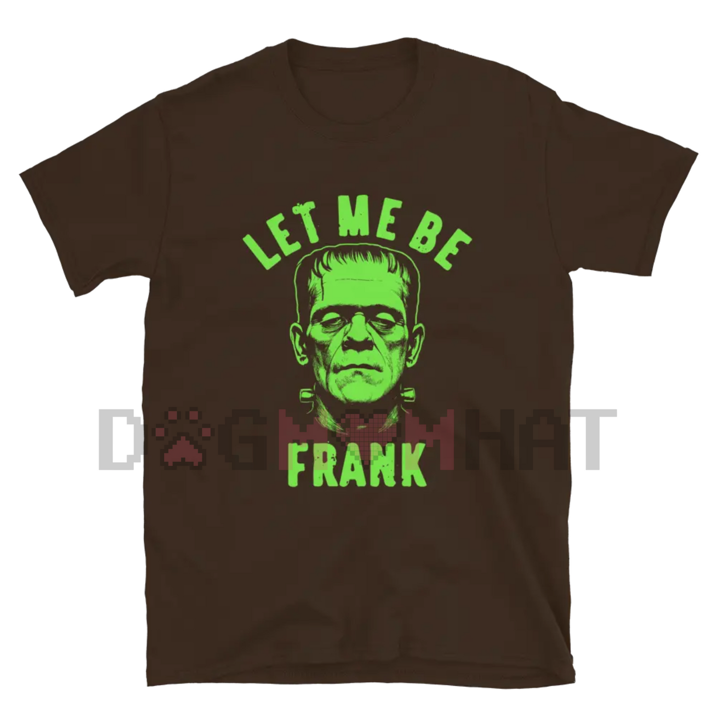 "Let Me Be Frank" T-Shirt – Unisex Funny Slogan Tee, Casual Short Sleeve Shirt