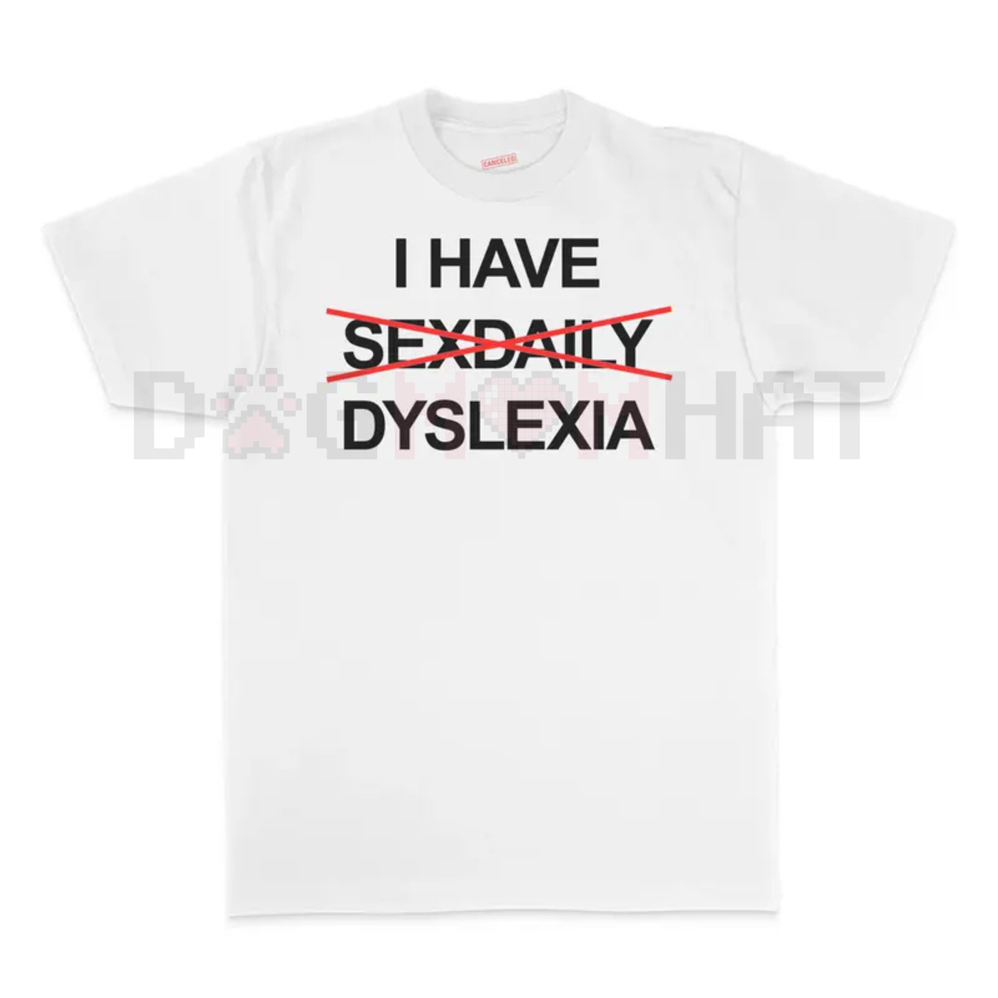 "I Have Dyslexia" Funny Slogan TShirt – Unisex Streetwear TShirt, Funny Graphic Tee