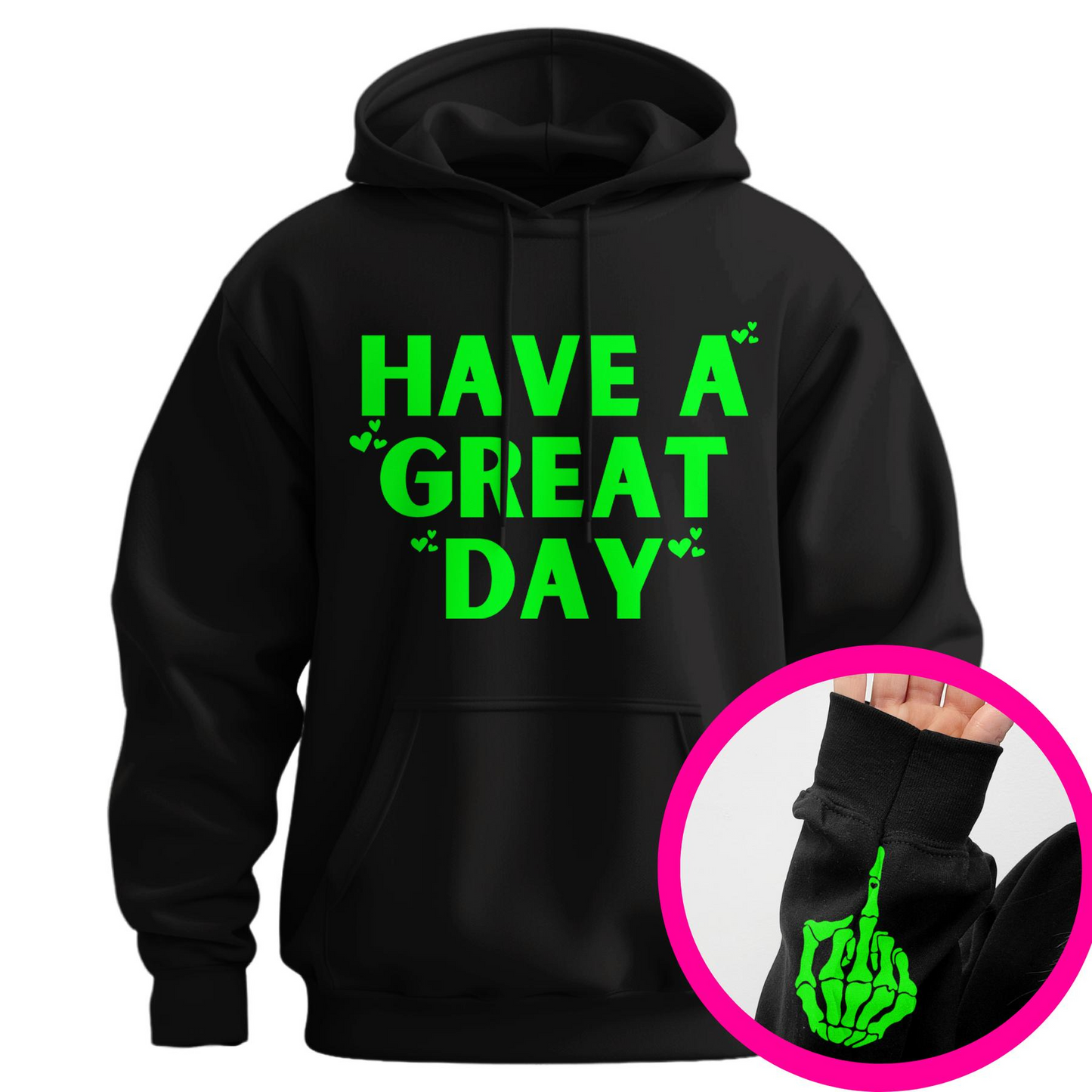 "Have a Great Day" Hoodie – Humorous Graphic Pullover, Bold Sarcastic Statement, Unisex Casual Wear