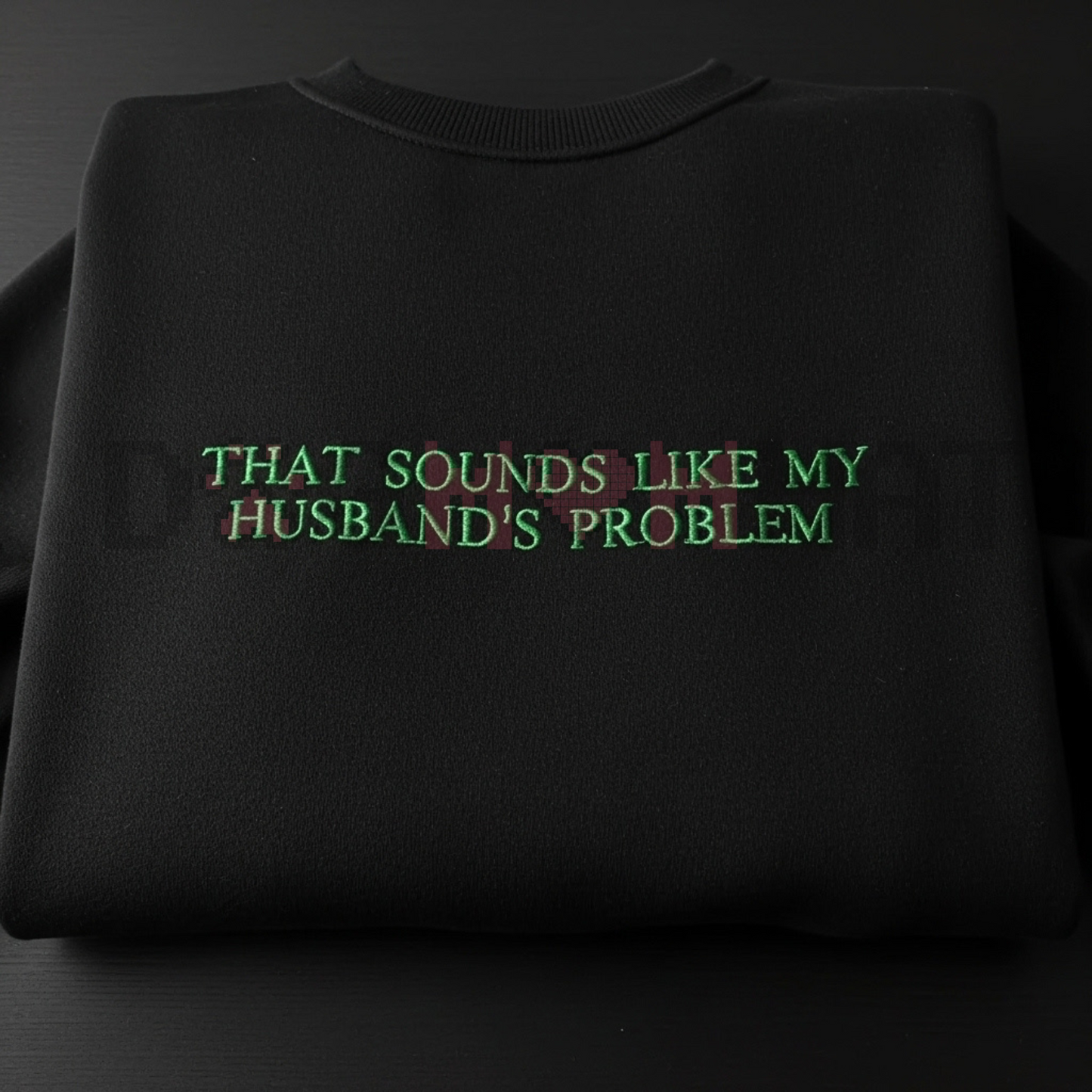 "My Husband's Problem" Embroidered Sweatshirt
