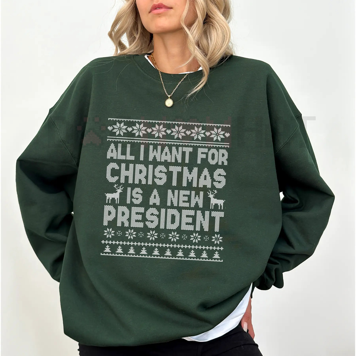 "All I Want for Christmas is a New President" Sweatshirt – Sarcastic Political Holiday Crewneck