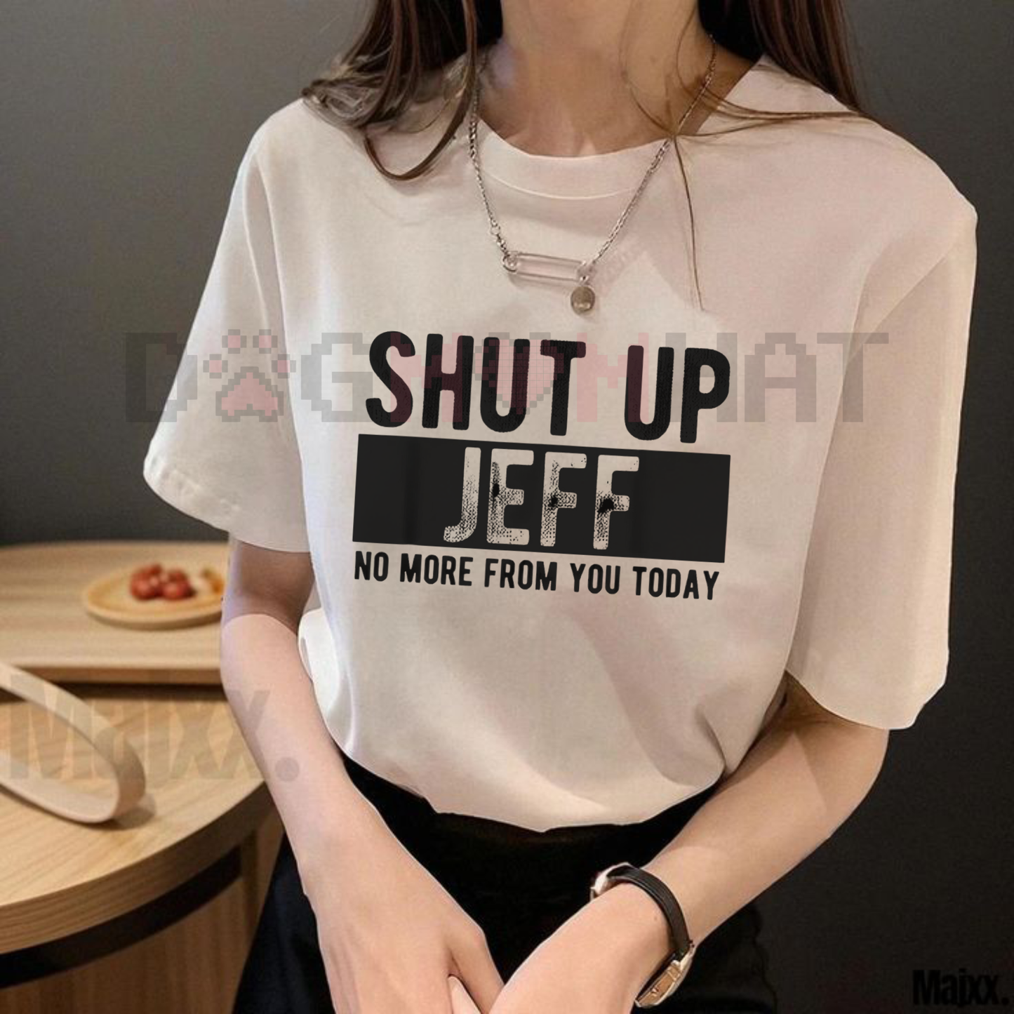 Men's "Shut Up Jeff No More From You Today" Funny Graphic T-Shirt