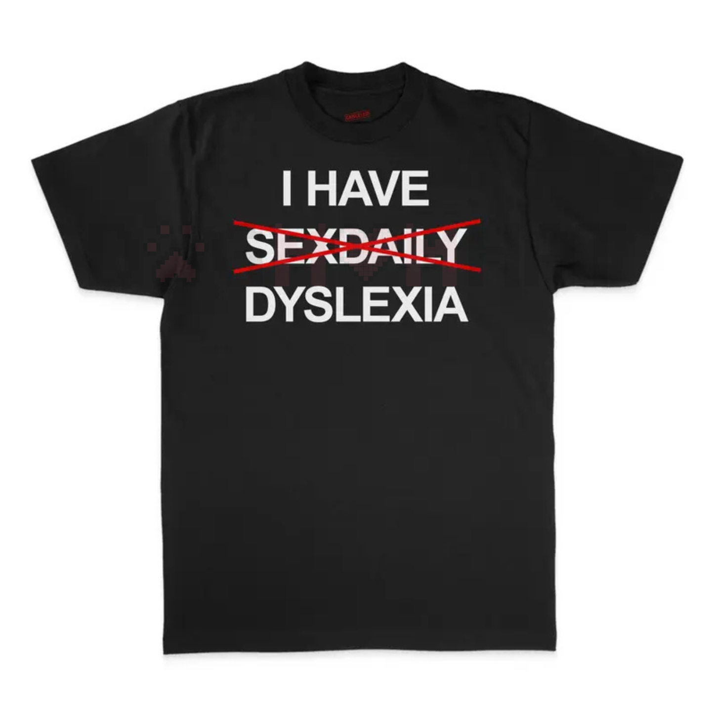"I Have Dyslexia" Funny Slogan TShirt – Unisex Streetwear TShirt, Funny Graphic Tee