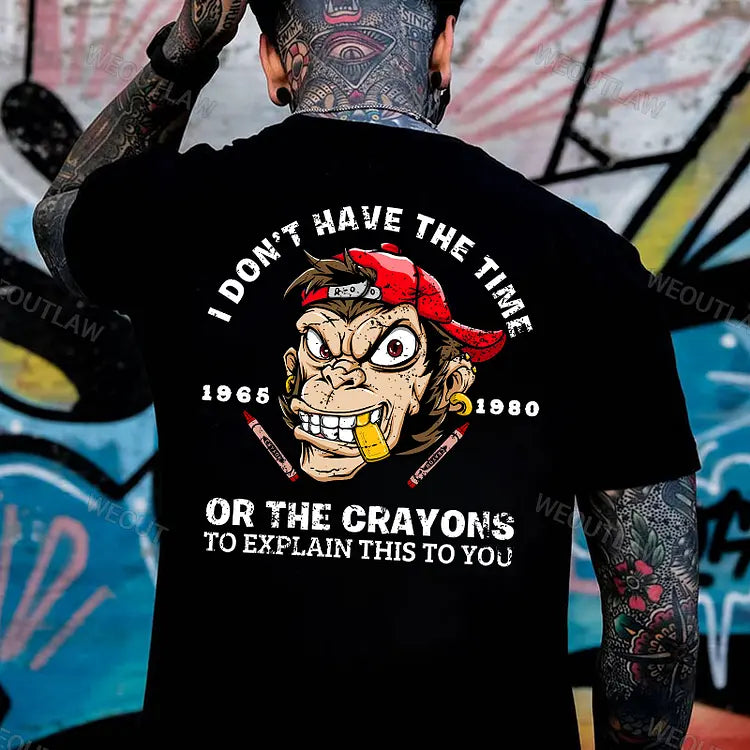"I Don't Have The Time" Shirt - Funny Sarcastic Quote Tee