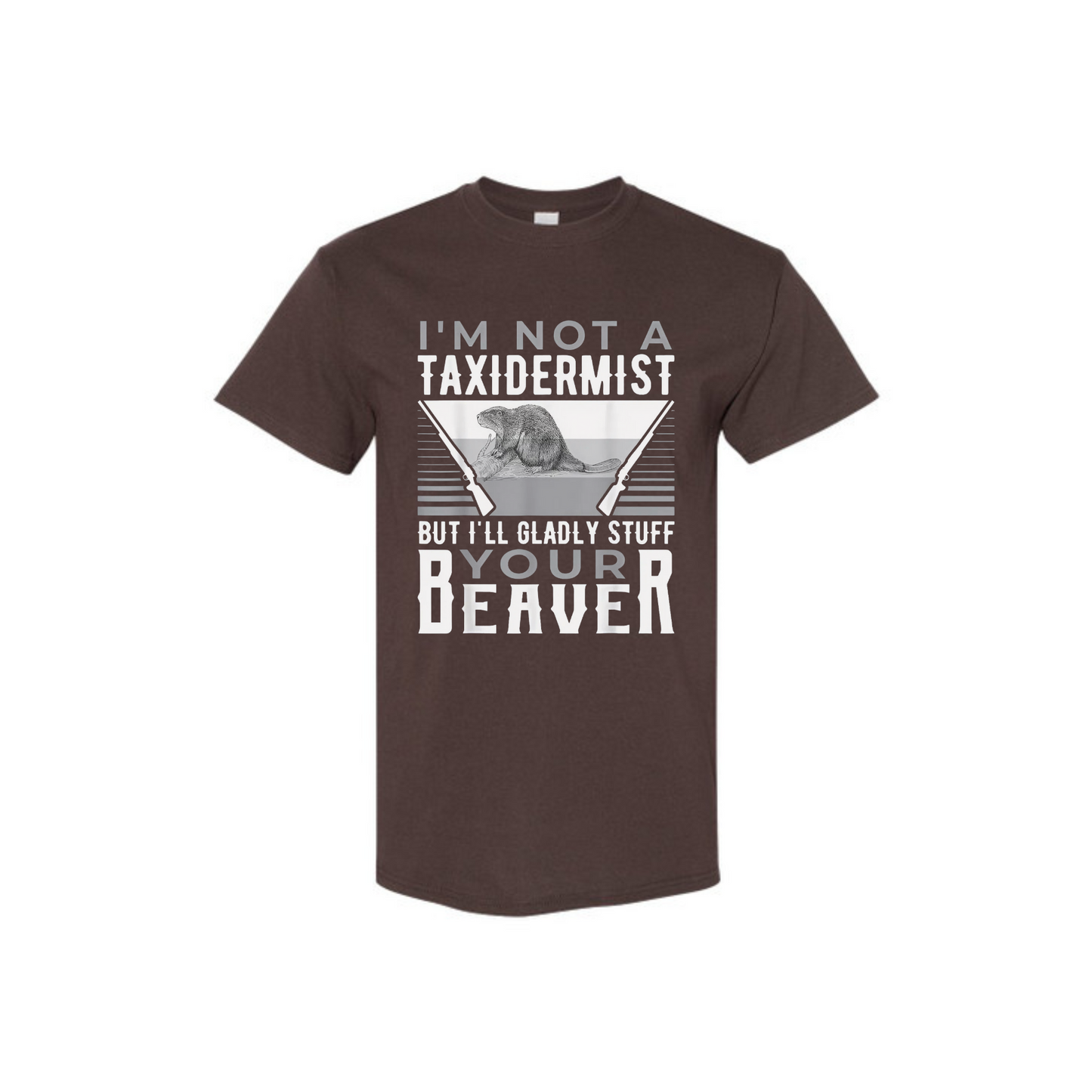 Funny Taxidermist Hunter T-Shirt - Sarcastic Quote Tee, Made in USA