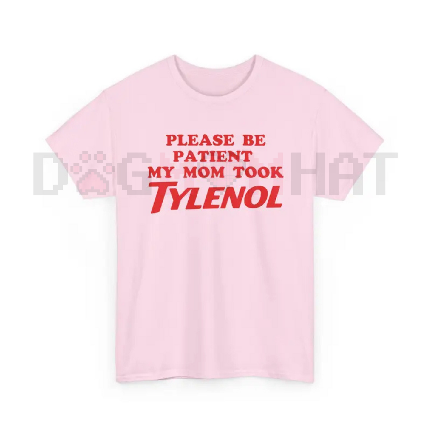 "Please Be Patient My Mom Took Tylenol" Funny T-Shirt – Humor Statement Tee, Sarcastic Family Life Graphic Shirt