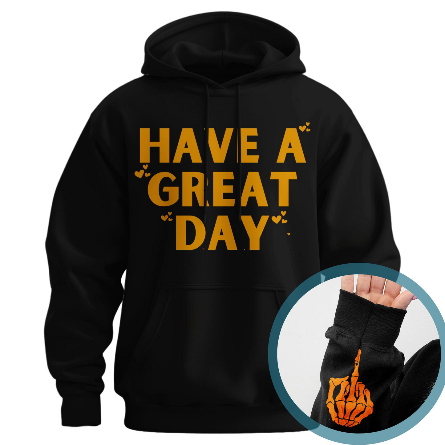 "Have a Great Day" Hoodie – Humorous Graphic Pullover, Bold Sarcastic Statement, Unisex Casual Wear