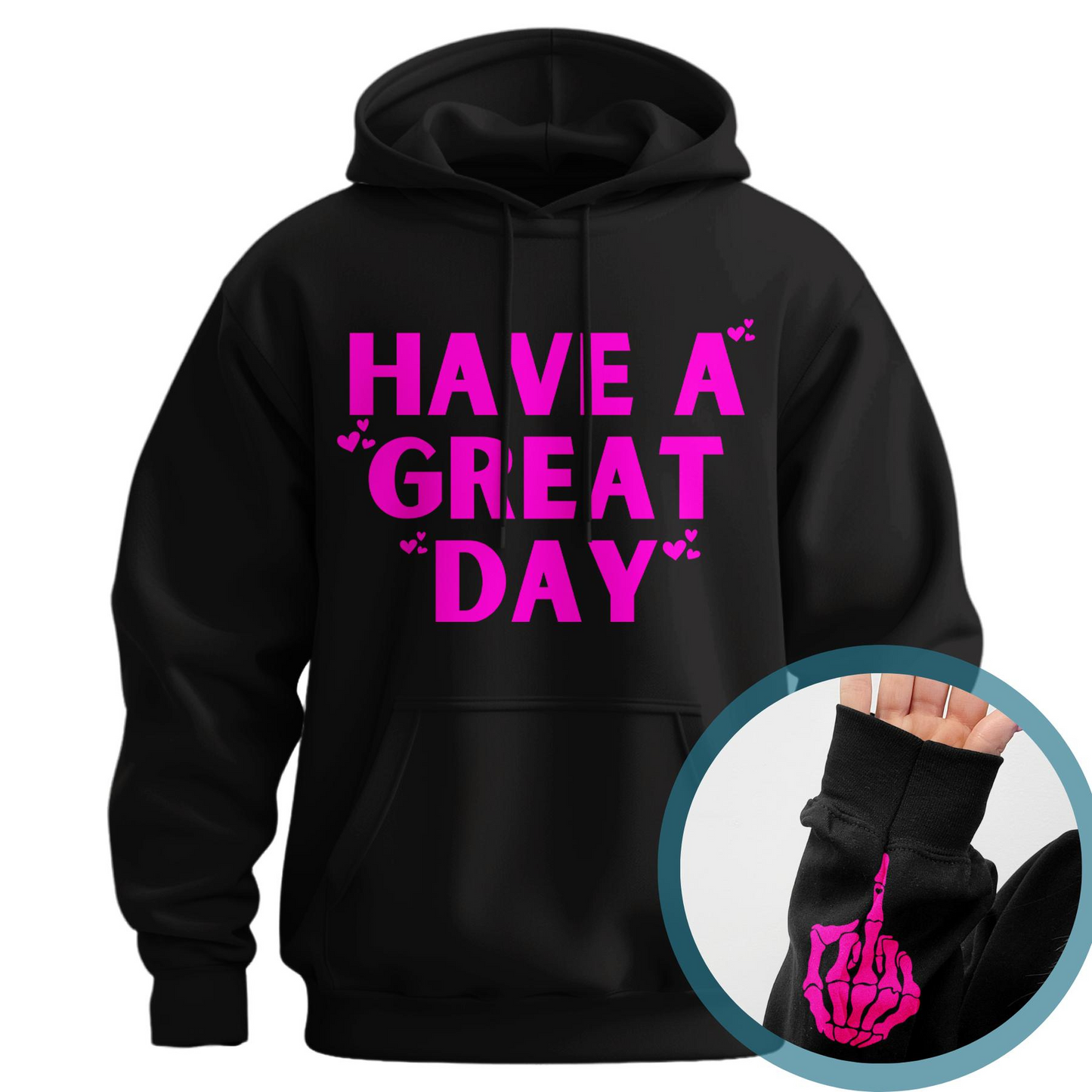 "Have a Great Day" Hoodie – Humorous Graphic Pullover, Bold Sarcastic Statement, Unisex Casual Wear