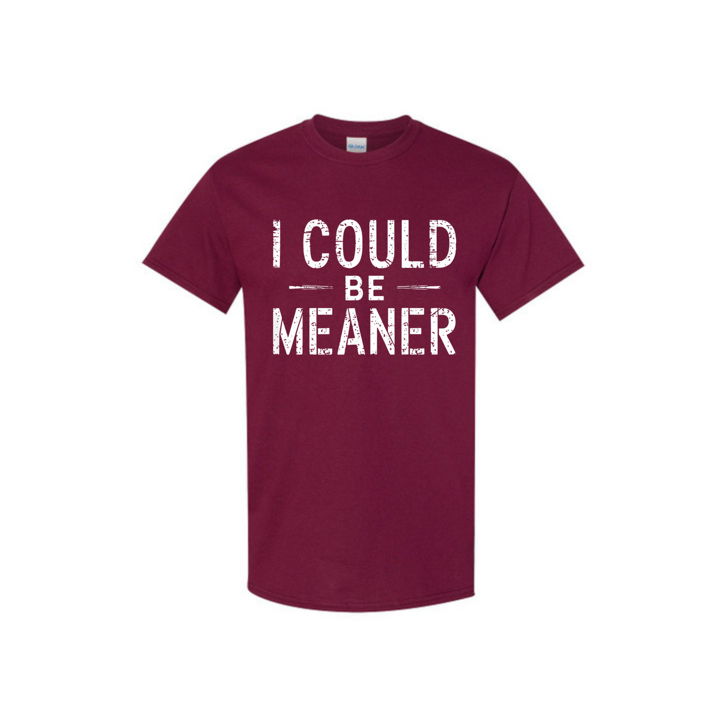 "I Could Be Meaner" Funny T-Shirt - Sarcastic Quote Tee