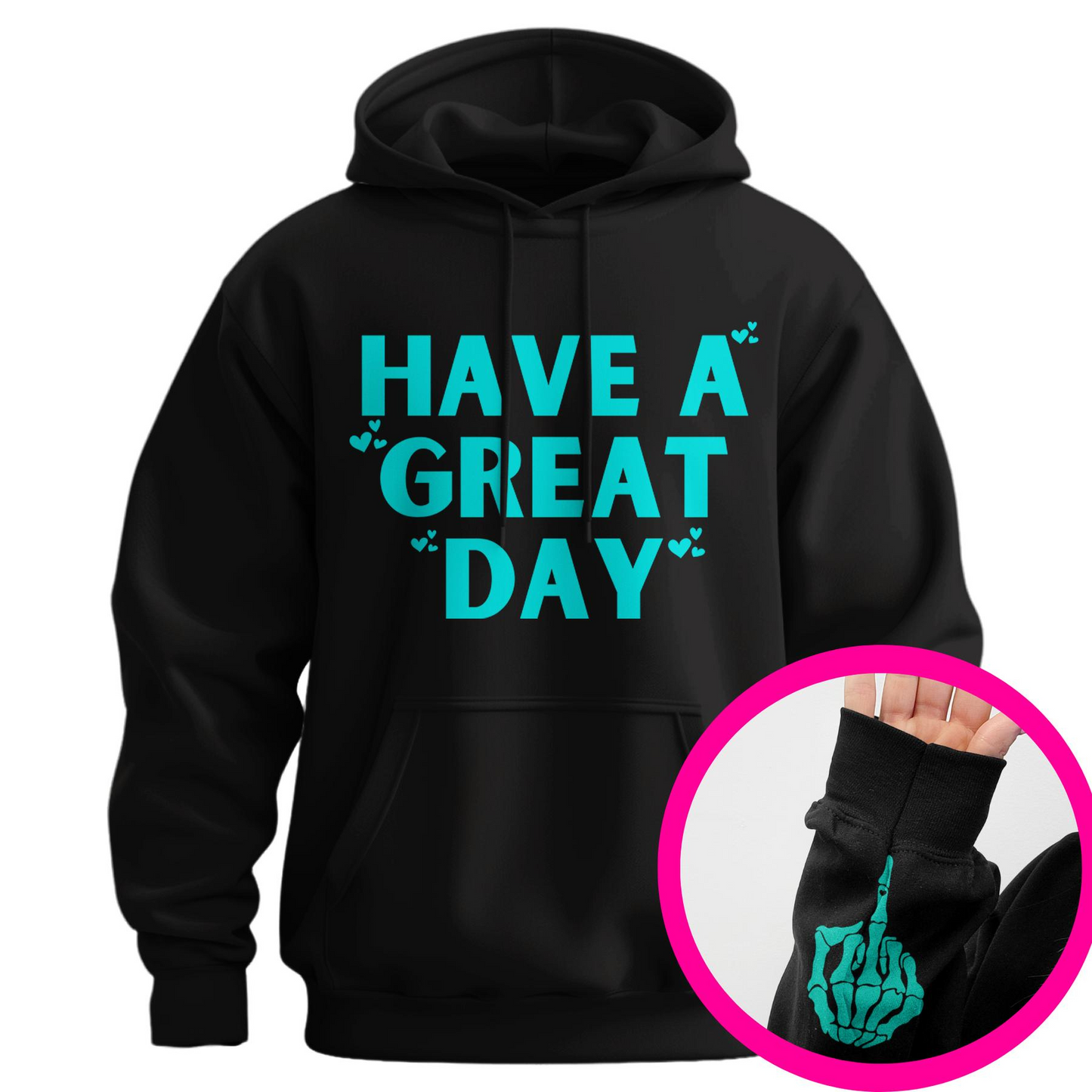 "Have a Great Day" Hoodie – Humorous Graphic Pullover, Bold Sarcastic Statement, Unisex Casual Wear
