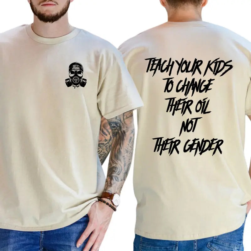 "Teach Your Kids To Change Their Oil Not Their Gender" T-Shirt – Unisex Graphic Tee