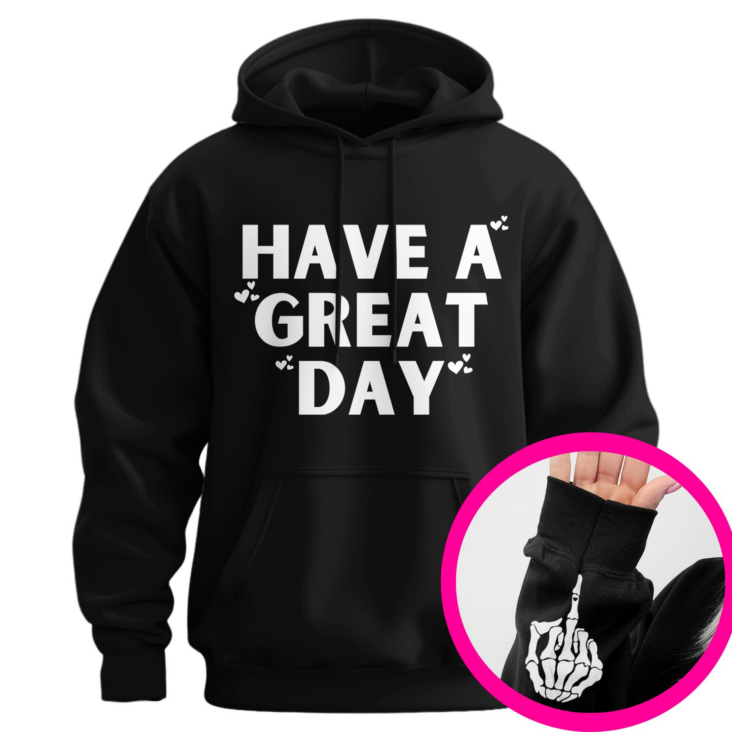 "Have a Great Day" Hoodie – Humorous Graphic Pullover, Bold Sarcastic Statement, Unisex Casual Wear