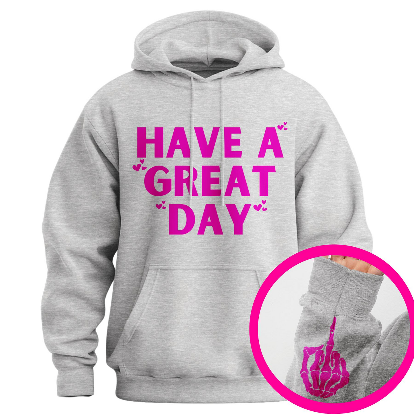"Have a Great Day" Hoodie – Humorous Graphic Pullover, Bold Sarcastic Statement, Unisex Casual Wear