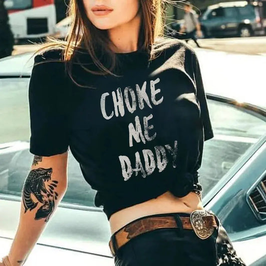 "Choke Me Daddy" T-Shirt - Funny Slogan Tee for Women - dogmomhat