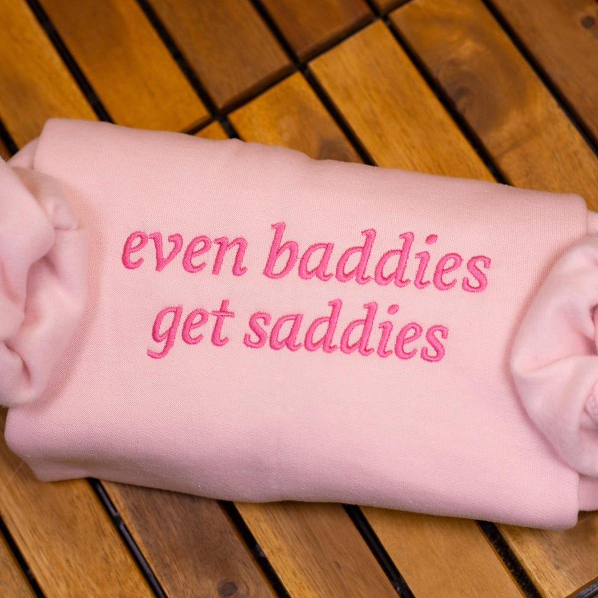 Even Baddies Get Saddies Embroidered Sweatshirt, Funny Meme Mental Health Shirt, Anxiety Depression ADHD Hoodie, Gift for Her
