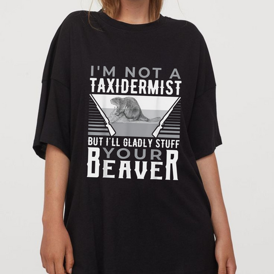 Funny Taxidermist Hunter T-Shirt - Sarcastic Quote Tee, Made in USA - Dogmomhat