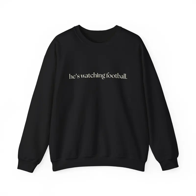 "He's Watching Football" Crewneck Sweatshirt – Funny Unisex Sweatshirt - Dogmomhat